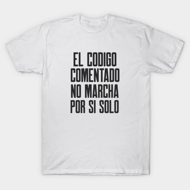 Codificacion segura el codigo comentado no marcha por si solo T-Shirt by FSEstyle